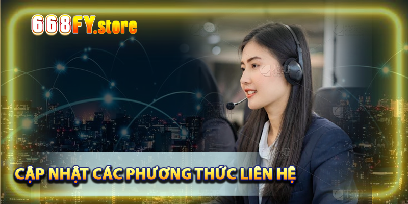 Cập nhật các phương thức liên hệ có tại 668FY