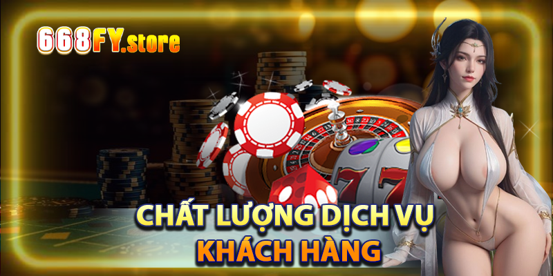 Chất lượng dịch vụ khách hàng 668fy