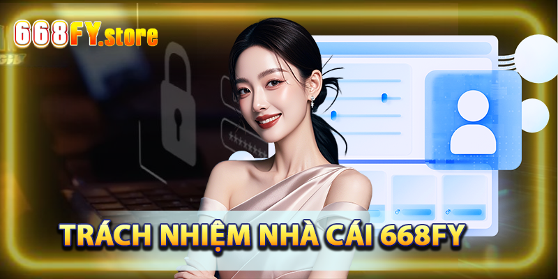 Trách nhiệm của nhà cái 668FY trong điều khoản điều kiện